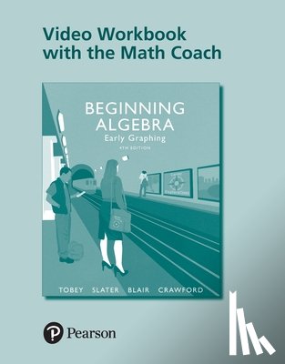 Tobey, John - Video Workbook with the Math Coach for Beginning Algebra: Early Graphing