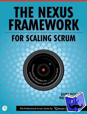 Bittner, Kurt, Kong, Patricia, West, Dave - Nexus Framework for Scaling Scrum, The