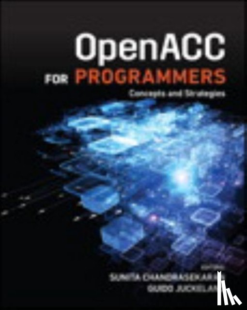 Chandrasekaran, Sunita, Juckeland, Guido - OpenACC for Programmers