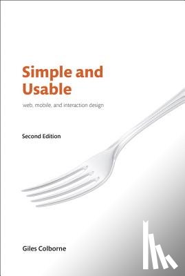 Colborne, Giles - Simple and Usable Web, Mobile, and Interaction Design
