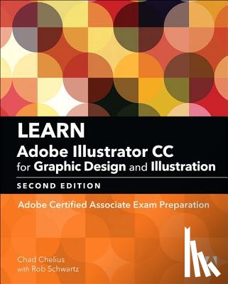 Chelius, Chad, Schwartz, Rob - Learn Adobe Illustrator CC for Graphic Design and Illustration