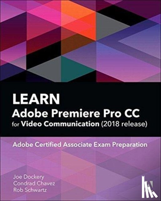 Dockery, Joe, Chavez, Conrad, Schwartz, Rob - Learn Adobe Premiere Pro CC for Video Communication