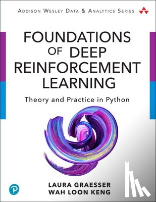 Graesser, Laura, Keng, Wah Loon - Foundations of Deep Reinforcement Learning