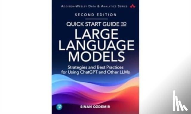 Ozdemir, Sinan - Quick Start Guide to Large Language Models