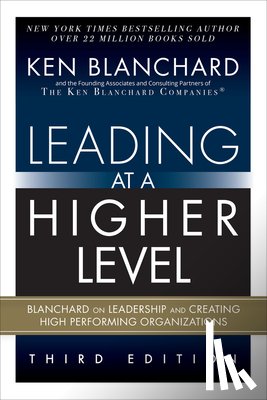 Blanchard, Ken - Leading at a Higher Level: Blanchard on Leadership and Creating High Performing Organizations (Paperback)