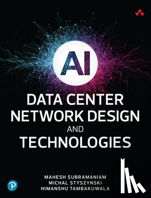 Subramaniam, Mahesh, Styszynski, Michal, Tambakuwala, Himanshu - AI Data Center Network Design and Technologies