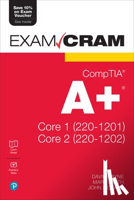 Bayne, David, Smith, Mark, Pickard, John - CompTIA A+ Core 1 (220-1201) and Core 2 (220-1202) Exam Cram