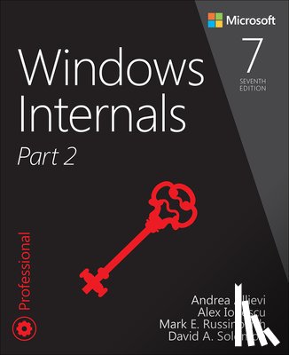 Allievi, Andrea, Ionescu, Alex, Russinovich, Mark, Solomon, David - Windows Internals, Part 2