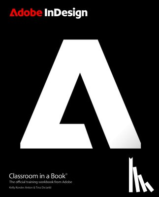 Anton, Kelly, DeJarld, Tina - Adobe InDesign Classroom in a Book 2026 Release