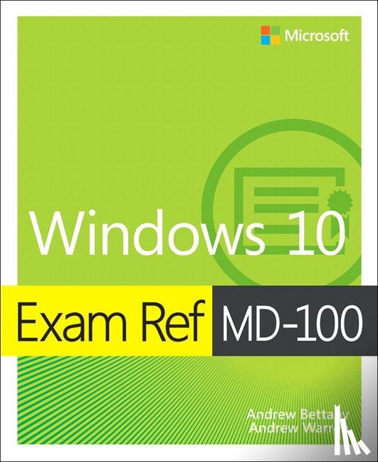 Bettany, Andrew, Warren, Andrew - Exam Ref MD-100 Windows 10