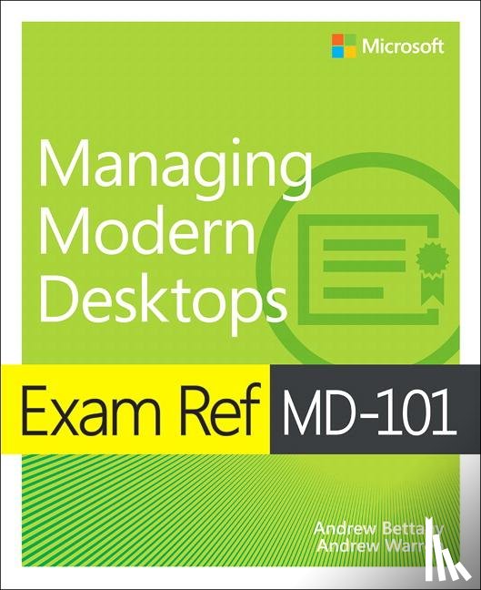 Andrew Bettany, Andrew Warren - Exam Ref MD-101 Managing Modern Desktops, 1/e