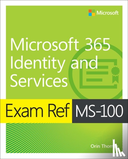 Thomas, Orin - Exam Ref MS-100 Microsoft 365 Identity and Services
