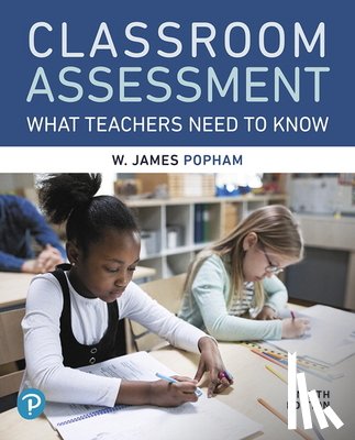 Popham, W. - Classroom Assessment: What Teachers Need to Know