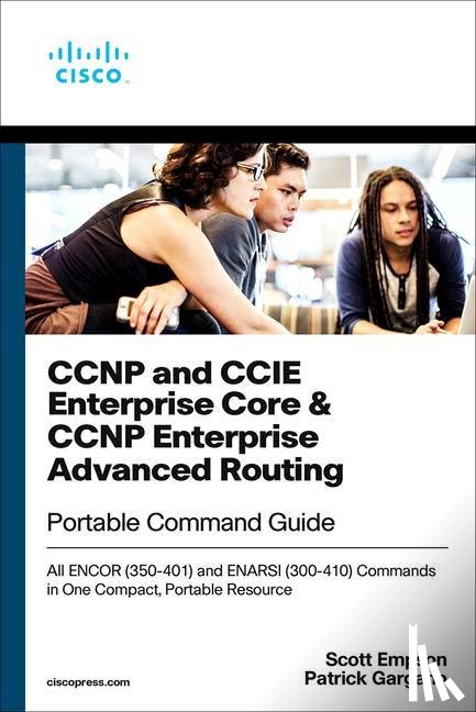 Gargano, Patrick, Empson, Scott - CCNP and CCIE Enterprise Core & CCNP Enterprise Advanced Routing Portable Command Guide