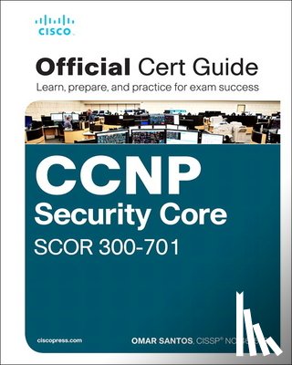 Santos, Omar - CCNP and CCIE Security Core SCOR 350-701 Official Cert Guide