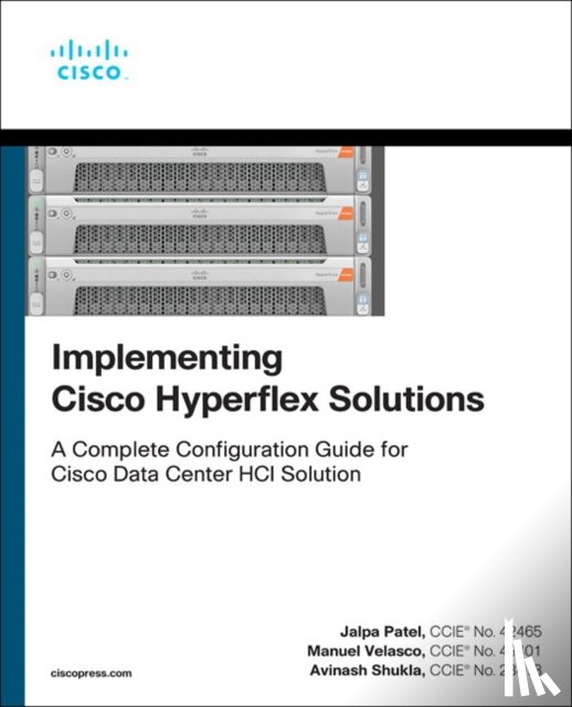 Patel, Jalpa, Velasco, Manuel, Shukla, Avinash - Implementing Cisco HyperFlex Solutions