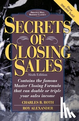 Roth, Charles B. - Secrets of Closing Sales: 6th Edition