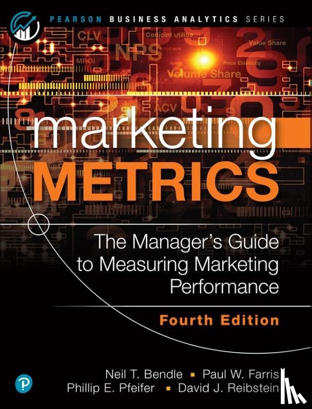 Bendle, Neil, Farris, Paul, Pfeifer, Phillip, Reibstein, David - Marketing Metrics