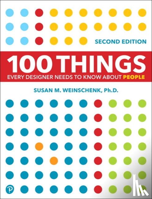 Weinschenk, Susan - 100 Things Every Designer Needs to Know About People
