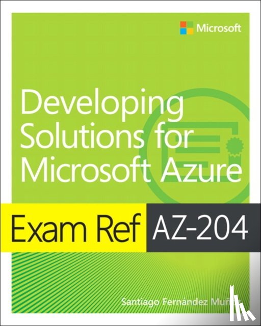 Munoz, Santiago - Exam Ref AZ-204 Developing Solutions for Microsoft Azure