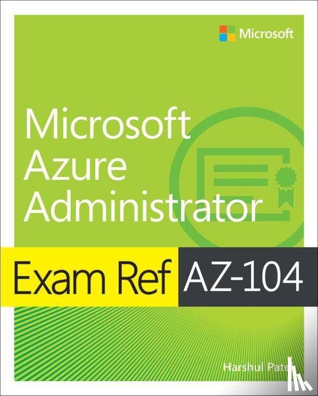 Patel, Harshul, Washam, Michael, Tuliani, Jonathan, Hoag, Scott - Exam Ref AZ-104 Microsoft Azure Administrator