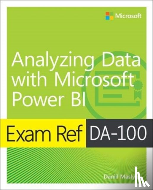 Maslyuk, Daniil - Exam Ref DA-100 Analyzing Data with Microsoft Power BI