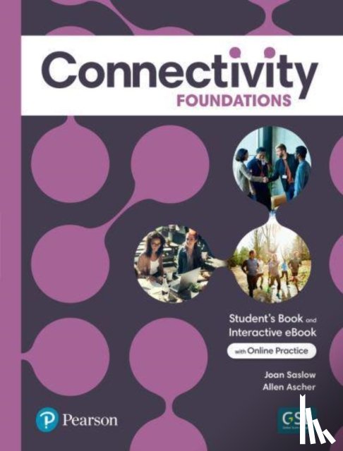 Saslow, Joan, Ascher, Allen - Connectivity Foundations Student's Book & Interactive Student's eBook with Online Practice, Digital Resources and App