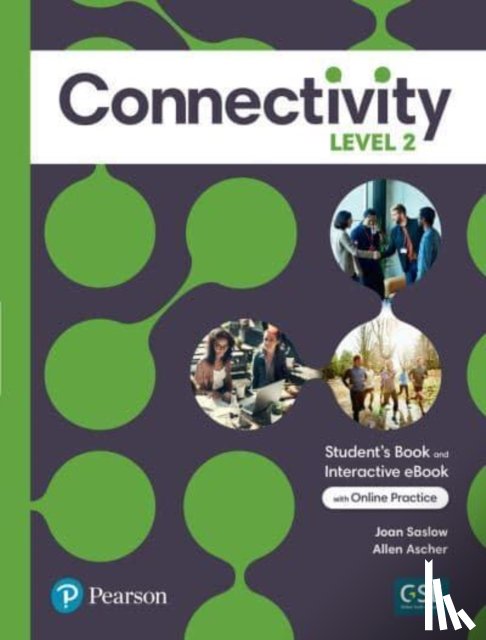 Saslow, Joan, Ascher, Allen - Connectivity Level 2 Student's Book & Interactive Student's eBook with Online Practice, Digital Resources and App