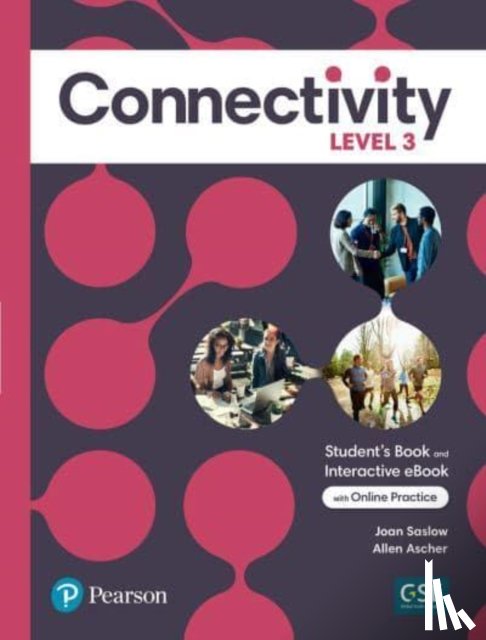 Saslow, Joan, Ascher, Allen - Connectivity Level 3 Student's Book & Interactive Student's eBook with Online Practice, Digital Resources and App