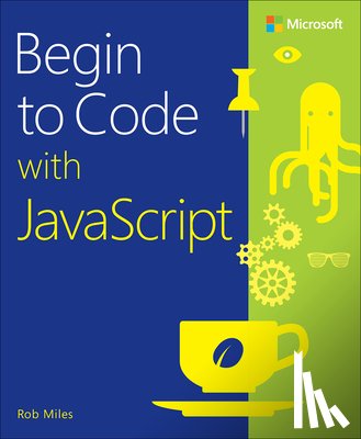 Miles, Rob - Begin to Code with JavaScript