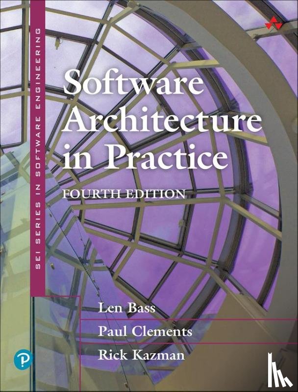 Bass, Len, Clements, Paul, Kazman, Rick - Software Architecture in Practice