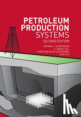 Economides, Michael, Hill, A. Daniel, Ehlig-Economides, Christine, Zhu, Ding - Petroleum Production Systems