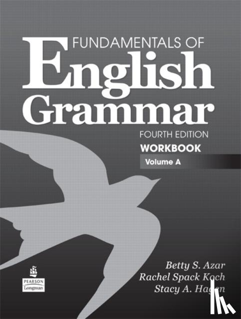 Azar, Betty, Koch, Rachel, Hagen, Stacy - Fundamentals of English Grammar Workbook, Volume A