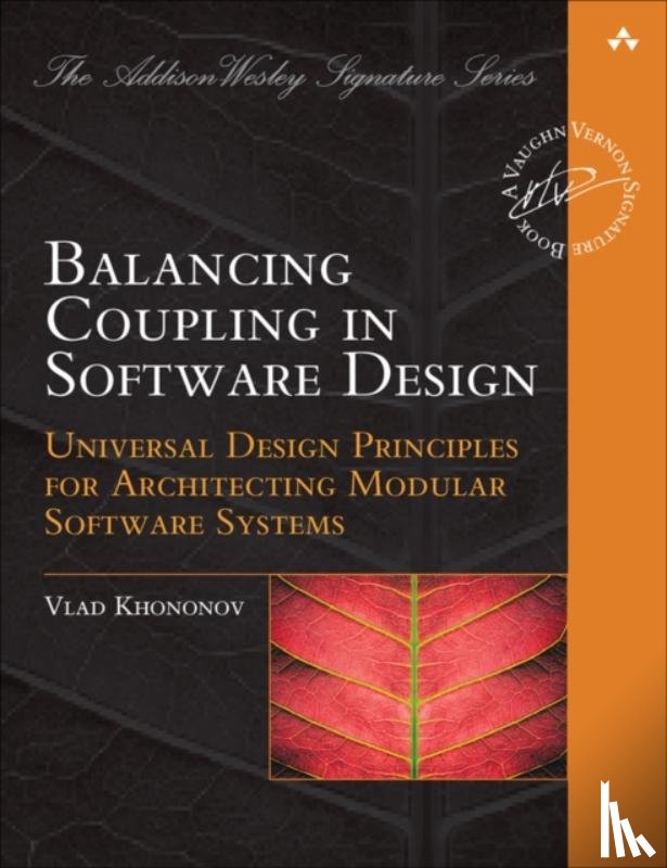 Khononov, Vlad - Balancing Coupling in Software Design