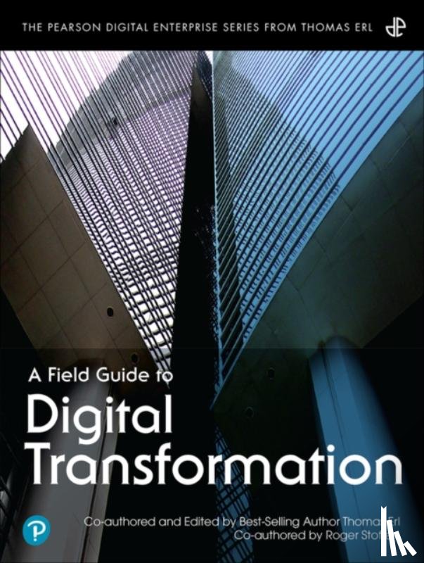 Erl, Thomas, Stoffers, Roger - Field Guide to Digital Transformation, A