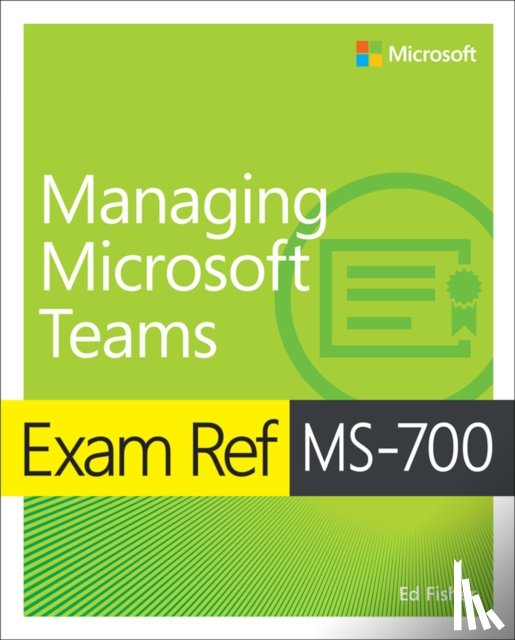 Fisher, Ed - Exam Ref MS-700 Managing Microsoft Teams