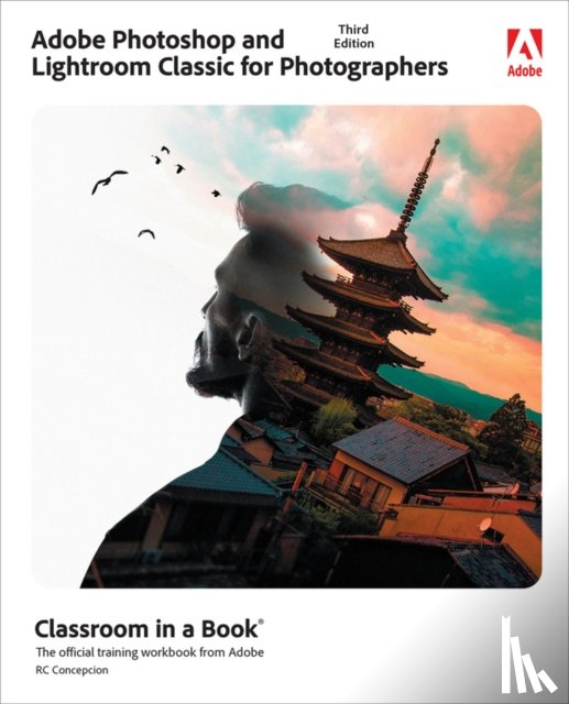 Concepcion, Rafael - Adobe Photoshop and Lightroom Classic Classroom in a Book