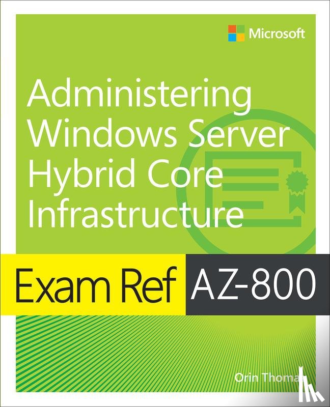 Thomas, Orin - Exam Ref AZ-800 Administering Windows Server Hybrid Core Infrastructure