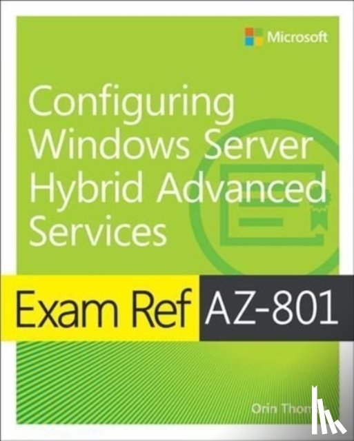 Thomas, Orin - Exam Ref AZ-801 Configuring Windows Server Hybrid Advanced Services