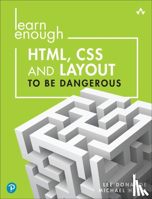 Donahoe, Lee, Hartl, Michael - Learn Enough HTML, CSS and Layout to Be Dangerous