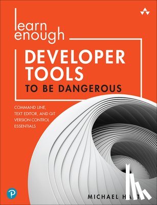Hartl, Michael - Learn Enough Developer Tools to Be Dangerous