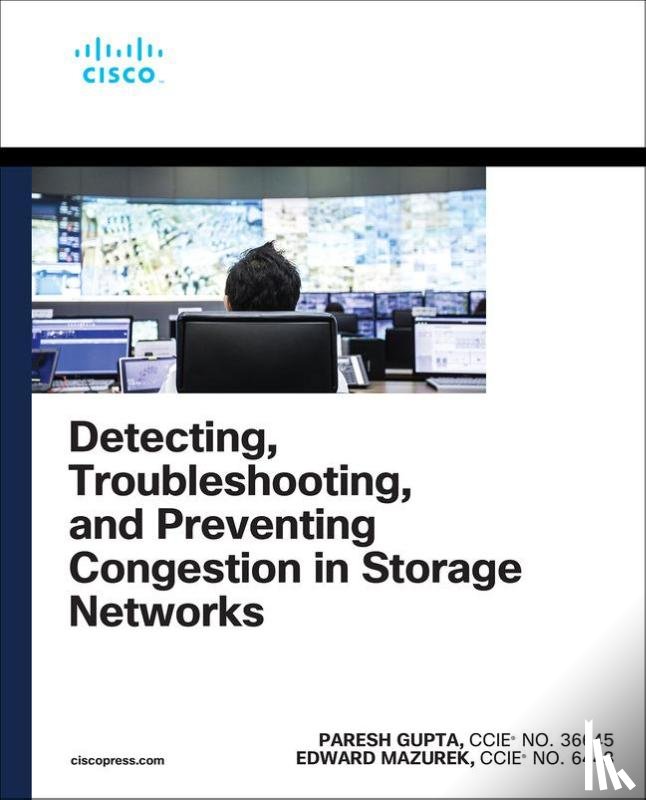 Gupta, Paresh, Mazurek, Edward - Detecting, Troubleshooting, and Preventing Congestion in Storage Networks