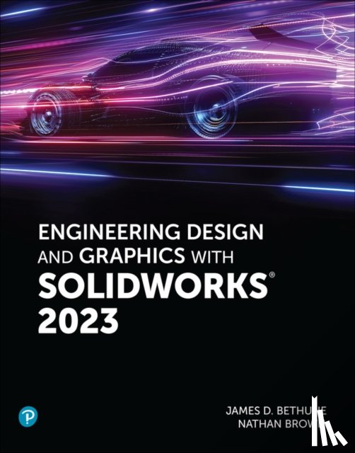 Bethune, Jim, Brown, Nathan - Engineering Design and Graphics with SolidWorks 2023