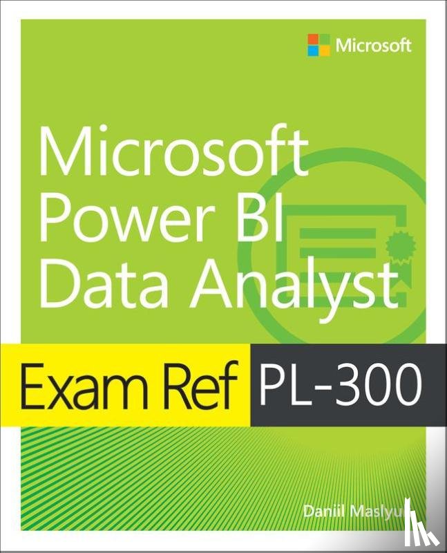 Maslyuk, Daniil - Exam Ref PL-300 Power BI Data Analyst