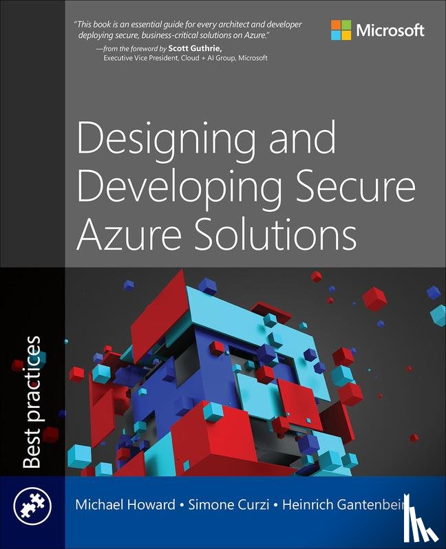 Howard, Michael, Curzi, Simone, Gantenbein, Heinrich - Designing and Developing Secure Azure Solutions