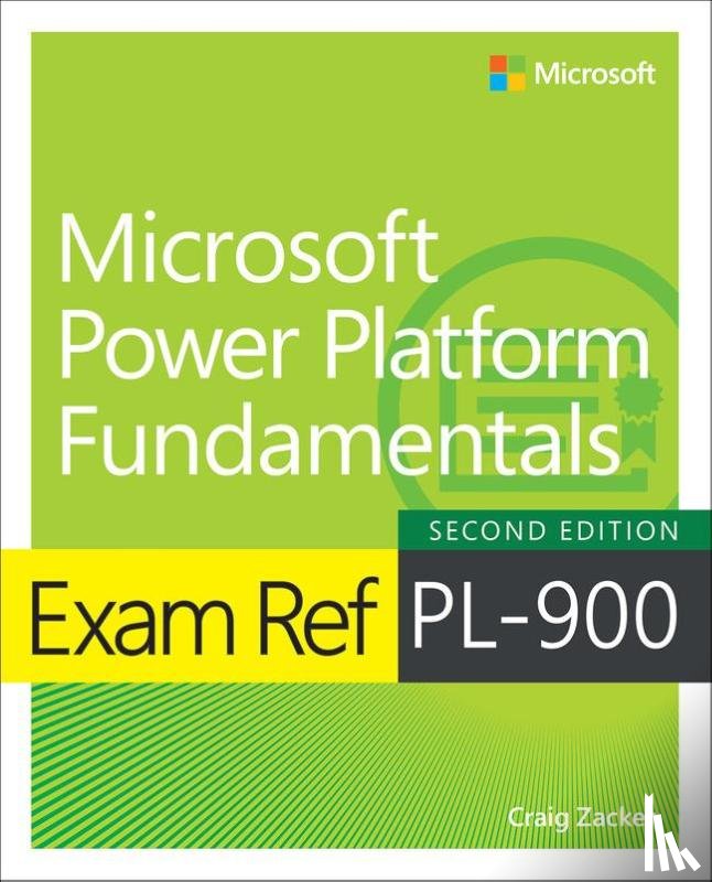 Zacker, Craig - Exam Ref PL-900 Microsoft Power Platform Fundamentals
