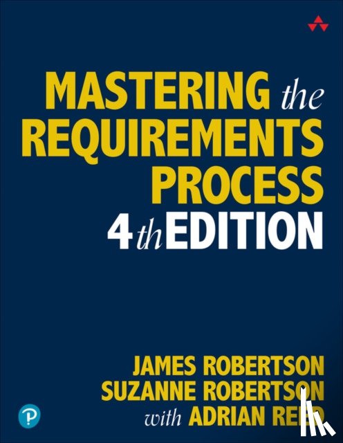 Robertson, James, Robertson, Suzanne, Reed, Adrian - Mastering the Requirements Process