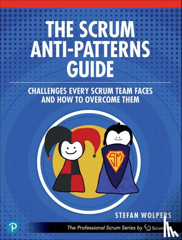 Wolpers, Stefan - The Scrum Anti-Patterns Guide