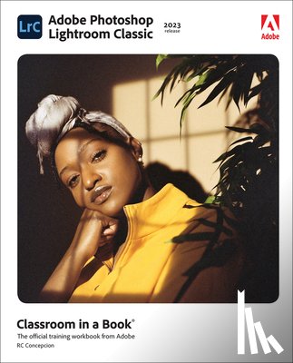 Concepcion, Rafael - Adobe Photoshop Lightroom Classic Classroom in a Book (2023 release)