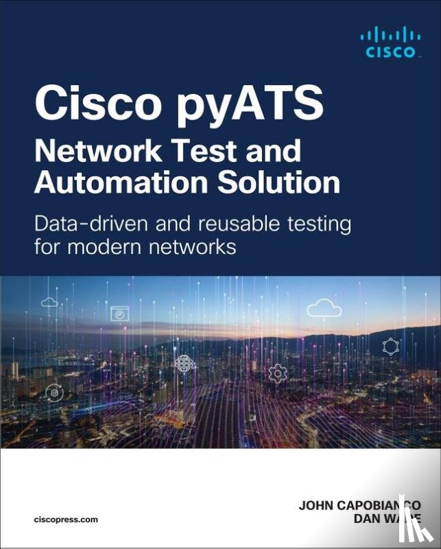 Capobianco, John, Wade, Dan - Cisco pyATS — Network Test and Automation Solution